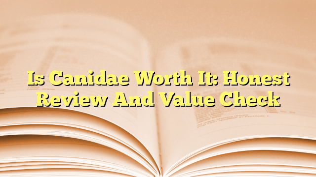 Is Canidae Worth It: Honest Review And Value Check