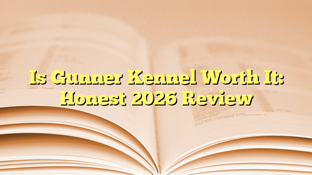Is Gunner Kennel Worth It: Honest 2026 Review