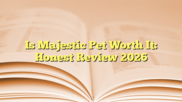 Is Majestic Pet Worth It: Honest Review 2026