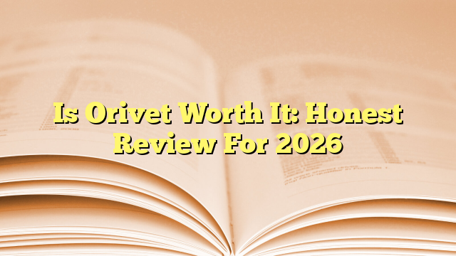 Is Orivet Worth It: Honest Review For 2026