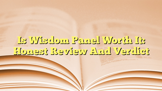 Is Wisdom Panel Worth It: Honest Review And Verdict